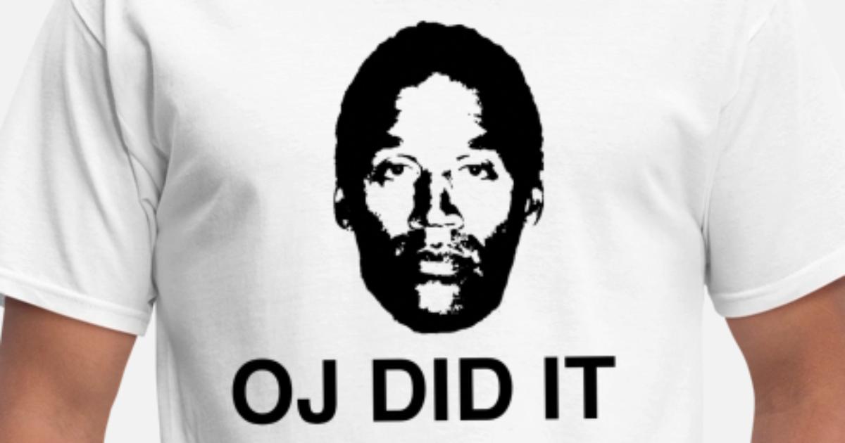 OJ did it' Men's T-Shirt | Spreadshirt